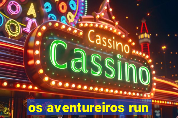 os aventureiros run